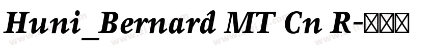 Huni_Bernard MT Cn R字体转换